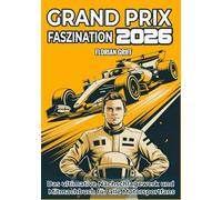Grand Prix Faszination 2026: Das ultimative Mitmachbuch für alle Motorsportfans inkl. Rennkalender, Fakten, Kuriositäten, Rekorde und Quiz; das ... als Begleitung für die gesamte Rennsaison