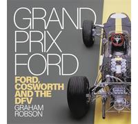 Grand Prix Ford : Ford, Cosworth and the Dfv