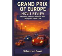 Grand Prix of Europe Movie Review: “Exploring the Heart, Identity, and Legacy of a Racing Tale”