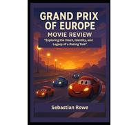 Grand Prix of Europe Movie Review: “Exploring the Heart, Identity, and Legacy of a Racing Tale”