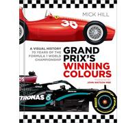 Grand Prix's Winning Colours: A Visual History - 70 Years of the Formula 1 World Championship