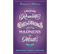Grand Romantic Delusions and the Madness of Mirth (Part One): Conduit World: 1