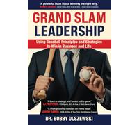 Grand Slam Leadership: Using Baseball Principles and Strategies to Win in Business and Life