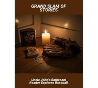 Grand Slam Of Stories: Uncle John'S Bathroom Reader Explores Baseball