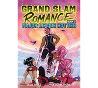 Grand Slam Romance Book 2: Major League Hotties : A Graphic Novel Volume 2