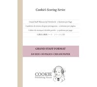 Grand Staff Manuscript Notebook: 5 systems per page • A4 • 80 pages • Grand Staff Format • Cream Paper: A4 • 80 páginas • papel crema: 4 (Cookie's Scoring Series)