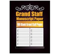 Grand Staff Manuscript Paper - 100 Blank Grand Staff Pages: Blank Grand Staff Paper, Sheet Music Paper, Teaching Essentials, Music Paper