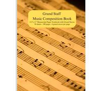 Grand Staff Notebook: Music Manuscript Paper - Staff Paper - Musician’s Notebook [Book Bound * 6 Stave * 100 Pages] (Composition Book - Music Manuscript Paper)