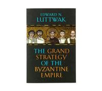 Grand Strategy of the Byzantine Empire