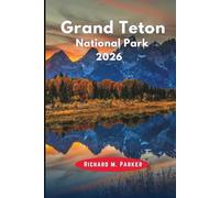 Grand Teton National Park 2026: Explore Hiking trails, Wildlife sightseeing, Scenic drives, Water sport, Tourists attractions, and Day trips