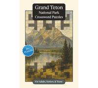 Grand Teton National Park Crossword Puzzles: Crossword Puzzles with Easy to Read Print about Grand Teton National Park, Nature, Wildlife and More | ... Relaxation (National Parks Crossword Puzzles)