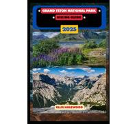 Grand Teton National Park Hiking Guide 2025:: 32 (TrailWise: The 2025 Hiking Series)