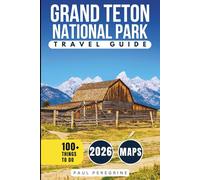 Grand Teton National Park Travel Guide: Iconic Peaks, Scenic Drives, Wildlife Encounters & Day Trips Across Wyoming’s Legendary Mountain Range (GRAY EDITION)