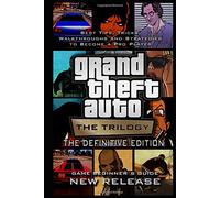 Grand Theft Auto: The Trilogy - The Definitive Edition Guide And Walkthrough: Tips - Cheats - And MORE!