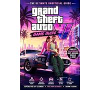 Grand Theft Auto VI Game Guide 2026: The Ultimate Unofficial Walkthrough for Vice City & Leonida - Complete Missions, Maps, Vehicles, Characters, Secrets, Tips, Strategies & Exploration Handbook