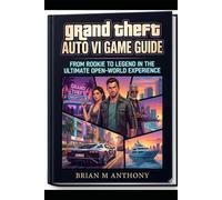 Grand Theft Auto VI Game Guide: From Rookie to Legend in the Ultimate Open-World Experience