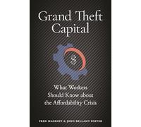 Grand Theft Capital: What Workers Should Know about the Affordability Crisis