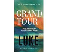 Grand Tour, NET Eternity Now New Testament Series, Vol. 3: Luke, Paperback, Comfort Print: Holy Bible (Eternity Now, Volume 3, 3)