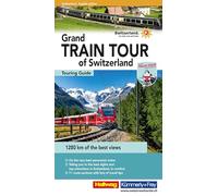 Grand Train Tour of Switzerland Touring Guide: A comprehensive guide to Switzerland's most spectacular attractions on the Grand Train Tour. With tips, must-sees, and maps (Grand Tour of Switzerland)
