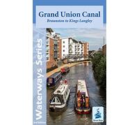 Grand Union Canal - Braunston to Kings Langley (Waterways Series)