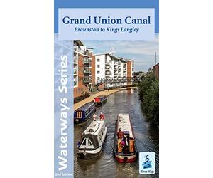 Grand Union Canal - Braunston to Kings Langley (Waterways Series)