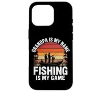 Grandad Fishing - Grandpa Is My Name Fishing Is My Game Case for iPhone 16 Pro