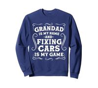 grandad is my name and fixing cars is my game mechanic Sweatshirt, Adult Unisex, Navy Blue, Medium
