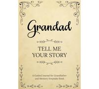 Grandad Tell Me Your Story: A Guided Journal for Grandfather and Memory Keepsake Book