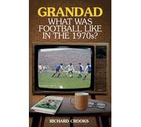 Grandad; What Was Football Like in the 1970s?