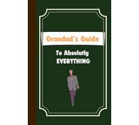 Grandads Guide to absolutely everything: great gift - funny novelty notebook for grandad