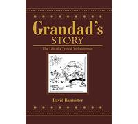 Grandad's Story: The Life of a Typical Yorkshireman