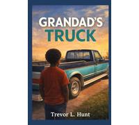Grandad's Truck: A Story About Lose and What Remains