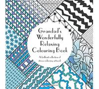 Grandad's Wonderfully Relaxing Colouring Book: A brilliant collection of stress-relieving artwork