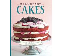 Grandbaby Cakes: Modern Recipes, Vintage Charm, Soulful Memories