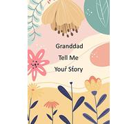 Granddad Tell Me Your Story: Granddad's memories journal and keepsakes to share his life and thoughts for grandchildren