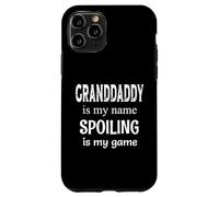 Granddaddy Is My Name Spoiling Is Game Grandfather Grandpa Case for iPhone 11 Pro