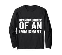 Granddaughter Of An Immigrant Long Sleeve T-Shirt