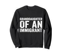 Granddaughter Of An Immigrant Sweatshirt
