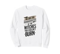 Granddaughters of the Witches You Couldn't Burn Feminist Art Sweatshirt