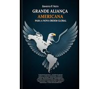 GRANDE ALIANÇA AMERICANA PARA A NOVA ORDEM GLOBAL