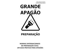 Grande Apagão. Preparação.: Normas Internacionais de Preparação Civil: Um Guia Prático para Apagões. ([PT] Manual de Sobrevivência Real)