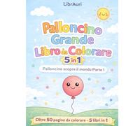 Grande Libro da Colorare: Palloncino scopre il Mondo Parte 1