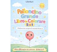 Grande Libro da Colorare: Palloncino scopre il Mondo Parte 2
