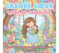 Grande Sœur Livre de Coloriage: Des pages pleines de joie, d’amour et de créativité