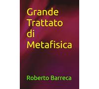 Grande Trattato di Metafisica (Roberto Barreca)