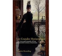 Grandes Horizontales: Courtesans of Nineteenth-Century Paris