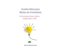 Grandes Ideias para Mentes em Crescimento: Um Guia para Pensar, Sentir e Compreender a Vida