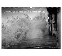 GRANDES MARÉES À SAINT-MALO (Calendrier mural 2026 DIN A3 vertical), CALVENDO calendrier mensuel: Les grandes marées à Saint-Malo