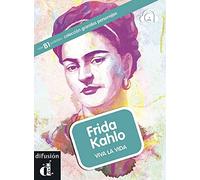 Grandes personajes (graded readers about some great hispanic figures): Frida Kah (Colección grandes personajes nivel B1)