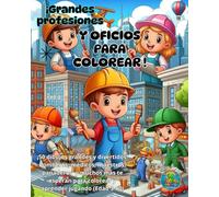 ¡Grandes profesiones y oficios para colorear!: ¡50 dibujos grandes y divertidos! Bomberos, médicos, maestros, panaderos y muchos más te esperan para colorear y aprender jugando (Edad 3-10)